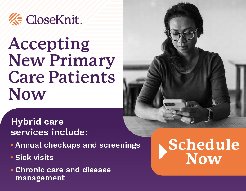 CloseKnit: A new patient-centric, virtual-first primary care practice available 24/7/365 through a simple app.